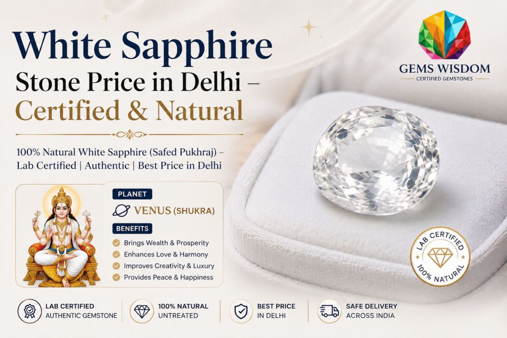 White Sapphire Stone Price in Delhi – Certified & Natural